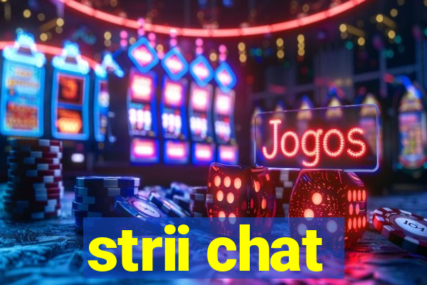 strii chat